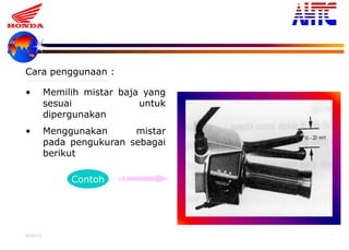 9-Oct-13 11
Cara penggunaan :
• Memilih mistar baja yang
sesuai untuk
dipergunakan
• Menggunakan mistar
pada pengukuran sebagai
berikut
Contoh
 