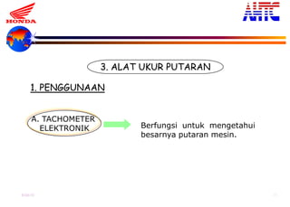 9-Oct-13 25
3. ALAT UKUR PUTARAN
1. PENGGUNAAN
A. TACHOMETER
ELEKTRONIK Berfungsi untuk mengetahui
besarnya putaran mesin.
 