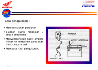 9-Oct-13 31
• Mempersiapkan peralatan
• Siapkan suatu rangkaian /
circuit sederhana
• Menyambungkan kabel ampere
meter ke komponen yang akan
diukur secara seri
• Membaca hasil pengukuran.
Cara penggunaan :
 