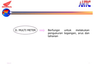 9-Oct-13 34
D. MULTI METER Berfungsi untuk melakukan
pengukuran tegangan, arus dan
tahanan
 