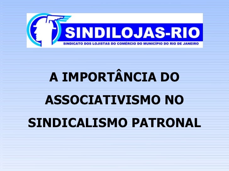 A IMPORTÂNCIA DO ASSOCIATIVISMO NO SINDICALISMO PATRONAL 
