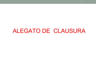 7




ALEGATO DE CLAUSURA
 