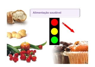 Alimentação saudável
 
