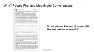5
Why? People First and Meaningful Conversations!
Ein viel gehypter Post von 12. Januar 2018.
Aber was bedeutet er eigentlich?
 