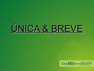 ÚNICA & BREVE 