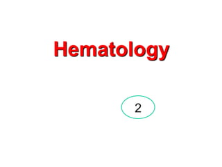 Hematology
2
 