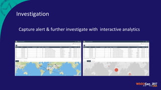 Investigation
Capture alert & further investigate with interactive analytics
 