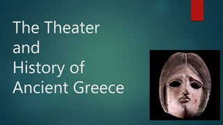 The Theater
and
History of
Ancient Greece
 