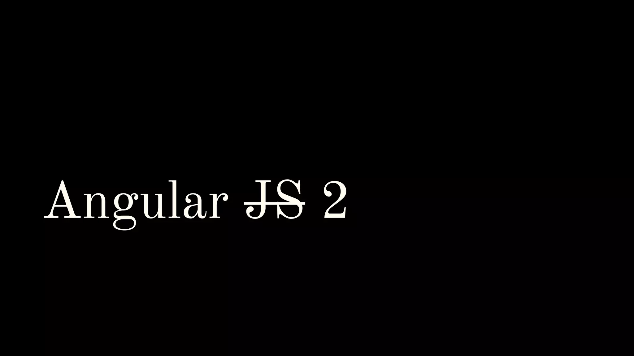 Angular JS 2 