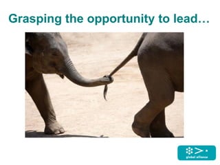 Grasping the opportunity to lead…
 