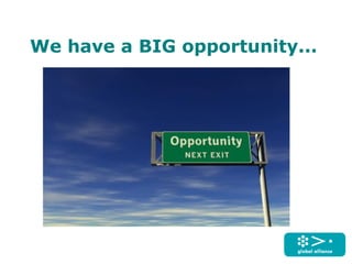 We have a BIG opportunity...
 
