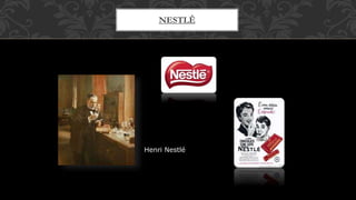 NESTLÊ
Henri Nestlé
 
