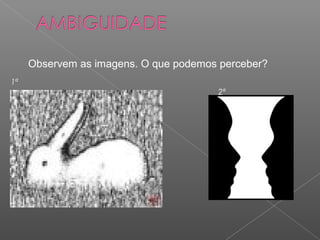 Observem as imagens. O que podemos perceber?
1ª
2ª
 