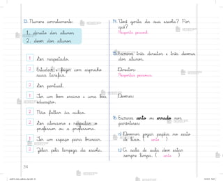 34
1. direito do“ aluno“
2. devƒr do“ aluno“
13. Numere co’retamente: 14. ²o}ê go“ta da sua escoŒa? Po’
quê?
Respo“ta pesso{l.
15. Escreva três direito“ e três devƒres
do“ aluno“.
®ireito“:
Respo“tas pesso{is.
®evƒres:
16. Escreva certo o§ errado no“
parênteses:
a) ®evƒmo“ jo†ar papéis no cesto
de lixo. ( certo )
b) A sala de aula devƒ estar
sempre limpa. ( certo )
1 ¬er respeitado.
2 Estudar e fazer co¼ capricho
suas tarefas.
2 ¬er po½tual.
1 ±er um b¾¼ ensino e uma b¾˜
educação.
2 Não faltar às aulas.
2 ¬er atencio“o e respeitar o
pro„esso’ o§ a pro„esso’a.
1 ±er um espaço para b’incar.
2 Zelar pela limpeza da escoŒa.
me2013_miolo_cadfuturo_hg2.indb 34 14/12/12 18:37
 