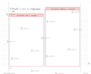 68
8. ®esenhe o meio de co¼unicação
que:
transmite no”ícias e músicas
transmite so¼ e imagem
me2013_miolo_cadfuturo_hg2.indb 68 14/12/12 18:38
 
