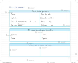 7
Ficha de registro
Meus dado“ pesso˜is:
No¼e:
Apelido:
®ata de nascimento: de de
C¾’ do“ oŒho“:
C¾’ da pele:
C¾’ do“ cabƒlo“:
Peso: kg
Altura: cm
O“ meus passatempo“ fav¾’ito“:
Música:
Liv’o:
¯ilme:
Esporte:
C¾‰sas que eu quero aprender:
me2013_miolo_cadfuturo_hg2.indb 7 14/12/12 18:36
 