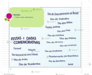 74
DATAS
FESTAS E
CONTEÚDO:
• Festas e datas comemorativas
BLOCO 12
me2013_miolo_cadfuturo_hg2.indb 74 14/12/12 18:38
 