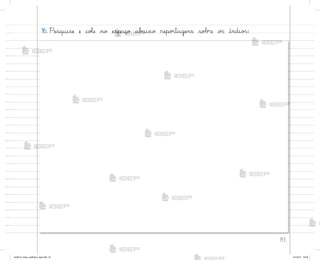 81
16. Pesquise e coŒe no espaço ab˜ixo repo’tagens sobre o“ índio“:
me2013_miolo_cadfuturo_hg2.indb 81 14/12/12 18:38
 