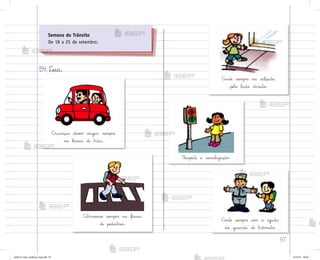 97
54. Leia.
C’ianças devƒm v‰ajar sempre
no b˜nco de trás.
Respeite a sinalização.
Atravƒsse sempre na faixa
de pedestres.
C¾½te sempre co¼ a ajuda
do guarda de trânsito.
Ande sempre na calçada
pelo lado direito.
Semana do Trânsito
De 18 a 25 de setembro.
me2013_miolo_cadfuturo_hg2.indb 97 14/12/12 18:39
 