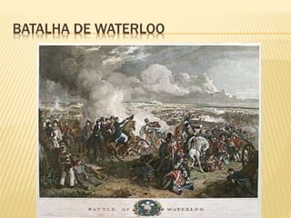 BATALHA DE WATERLOO
 