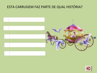 ESTA CARRUGEM FAZ PARTE DE QUAL HISTÓRIA?
 