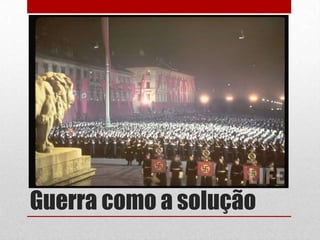 Guerra como a solução
 