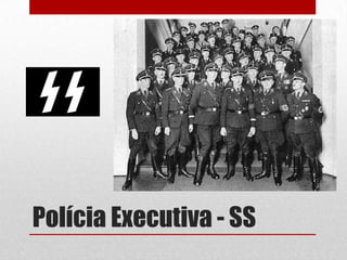 Polícia Executiva - SS
 
