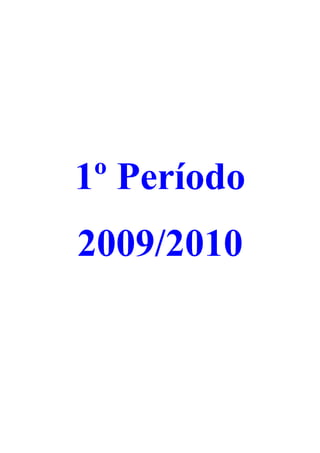 1º Período
2009/2010
 