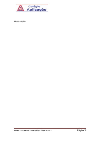 QUÍMICA – 2º ANO DO ENSINO MÉDIO TÉCNICO - 2015 Página 5
Observações:
 