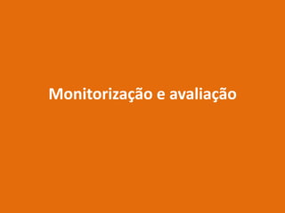 Monitorização e avaliação
 