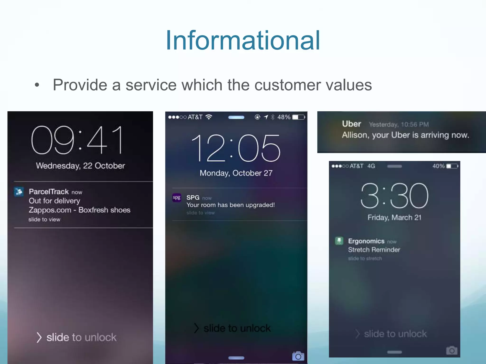 Informational
• Provide a service which the customer values
 