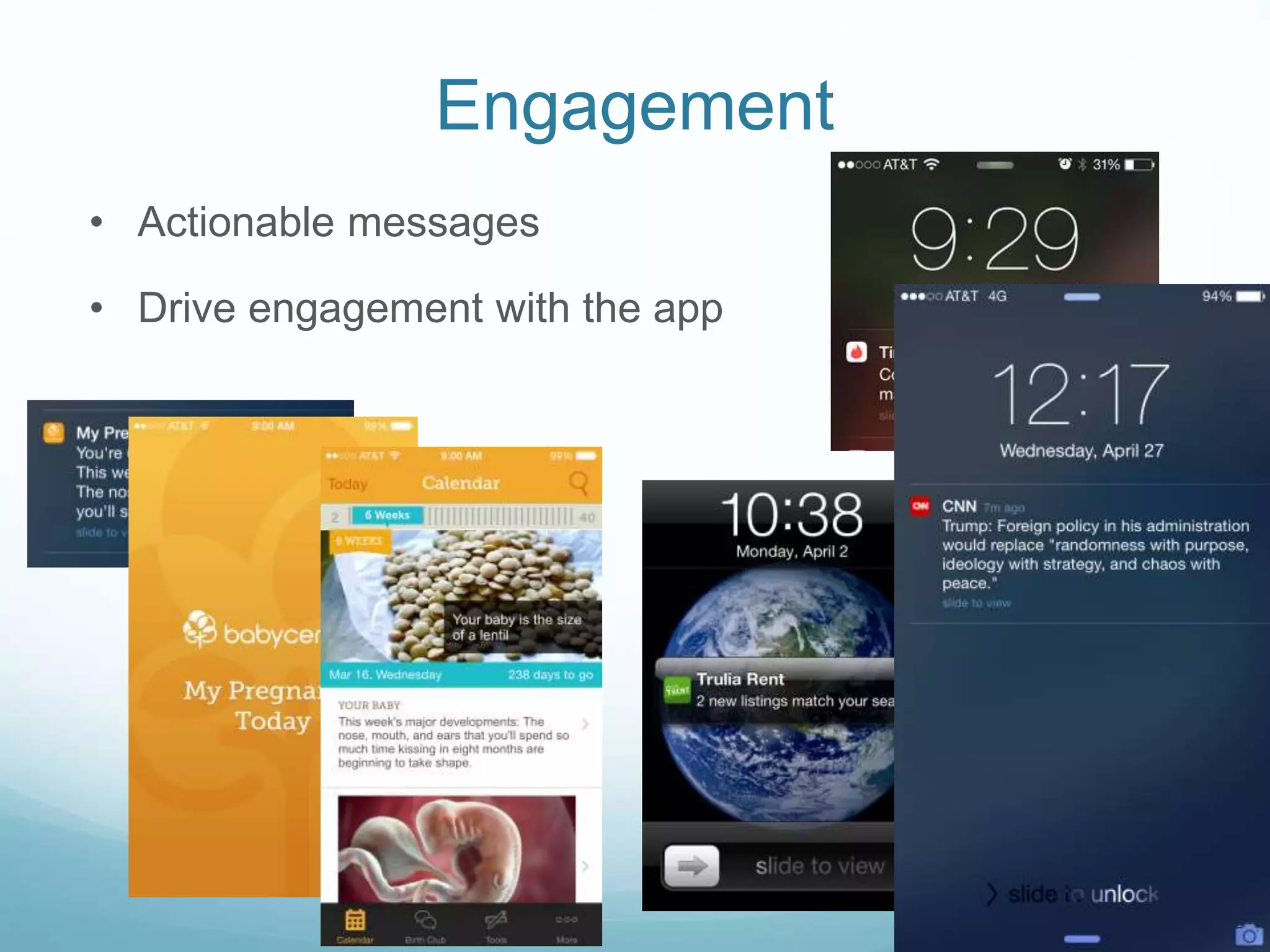 Engagement
• Actionable messages
• Drive engagement with the app
 