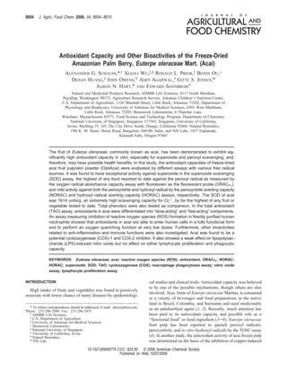 8604    J. Agric. Food Chem. 2006, 54, 8604−8610




                     Antioxidant Capacity and Other Bioactivities of the Freeze-Dried
                          Amazonian Palm Berry, Euterpe oleraceae Mart. (Acai)
                         ALEXANDER G. SCHAUSS,*,† XIANLI WU,‡,§ RONALD L. PRIOR,‡ BOXIN OU,⊥
                           DEJIAN HUANG,| JOHN OWENS, AMIT AGARWAL,# GITTE S. JENSEN,X
                                     AARON N. HART,X AND EDWARD SHANBROM
                            Natural and Medicinal Products Research, AIMBR Life Sciences, 4117 South Meridian,
                      Puyallup, Washington 98373, Agriculture Research Service, Arkansas Children’s Nutrition Center,
                      U.S. Department of Agriculture, 1120 Marshall Street, Little Rock, Arkansas 72202, Department of
                       Physiology and Biophysics, University of Arkansas for Medical Sciences, 4301 West Markham,
                                    Little Rock, Arkansas 72205, Brunswick Laboratories, 6 Thatcher Lane,
                      Wareham, Massachusetts 02571, Food Science and Technology Program, Department of Chemistry,
                           National University of Singapore, Singapore 117543, Singapore, University of California,
                         Irvine, Building 55, 101 The City Drive South, Orange, California 92868, Natural Remedies,
                           19th K. M. Stone, Hosur Road, Bangalore 560100, India, and NIS Labs, 1437 Esplanade,
                                                         Klamath Falls, Oregon 97601



              The fruit of Euterpe oleraceae, commonly known as acai, has been demonstrated to exhibit sig-
              nificantly high antioxidant capacity in vitro, especially for superoxide and peroxyl scavenging, and,
              therefore, may have possible health benefits. In this study, the antioxidant capacities of freeze-dried
              acai fruit pulp/skin powder (OptiAcai) were evaluated by different assays with various free radical
              sources. It was found to have exceptional activity against superoxide in the superoxide scavenging
              (SOD) assay, the highest of any food reported to date against the peroxyl radical as measured by
              the oxygen radical absorbance capacity assay with fluorescein as the fluorescent probe (ORACFL),
              and mild activity against both the peroxynitrite and hydroxyl radical by the peroxynitrite averting capacity
              (NORAC) and hydroxyl radical averting capacity (HORAC) assays, respectively. The SOD of acai
              was 1614 units/g, an extremely high scavenging capacity for O2•-, by far the highest of any fruit or
              vegetable tested to date. Total phenolics were also tested as comparison. In the total antioxidant
              (TAO) assay, antioxidants in acai were differentiated into “slow-acting” and “fast-acting” components.
              An assay measuring inhibition of reactive oxygen species (ROS) formation in freshly purified human
              neutrophils showed that antioxidants in acai are able to enter human cells in a fully functional form
              and to perform an oxygen quenching function at very low doses. Furthermore, other bioactivities
              related to anti-inflammation and immune functions were also investigated. Acai was found to be a
              potential cyclooxygenase (COX)-1 and COX-2 inhibitor. It also showed a weak effect on lipopolysac-
              charide (LPS)-induced nitric oxide but no effect on either lymphocyte proliferation and phagocytic
              capacity.

              KEYWORDS: Euterpe oleraceae; acai; reactive oxygen species (ROS); antioxidant; ORACFL; NORAC;
              HORAC; superoxide; SOD; TAO; cyclooxygenase (COX); macrophage phagocytosis assay; nitric oxide
              assay; lymphocyte proliferation assay

INTRODUCTION                                                              cal studies and clinical trials. Antioxidant capacity was believed
                                                                          to be one of the possible mechanisms, though others are also
  High intake of fruits and vegetables was found to positively
                                                                          involved. Acai, fruits of Euterpe oleraceae Martius, is consumed
associate with lower chance of many diseases by epidemiologi-
                                                                          in a variety of beverages and food preparations in the native
                                                                          land in Brazil, Colombia, and Suriname and used medicinally
  * To whom correspondence should be addressed. E-mail: alex@aibmr.com.   as an antidiarrheal agent (1, 2). Recently, much attention has
Phone: 253-286-2888. Fax: 253-286-2451.
  † AIMBR Life Sciences.                                                  been paid to its antioxidant capacity and possible role as a
  ‡ U.S. Department of Agriculture.
  § University of Arkansas for Medical Sciences.
                                                                          “functional food” or food ingredient (3-6). Euterpe oleraceae
  ⊥ Brunswick Laboratories.                                               fruit pulp has been reported to quench peroxyl radicals,
  | National University of Singapore.
  3 University of California, Irvine.
                                                                          peroxynitrite, and in Vitro hydroxyl radicals by the TOSC assay
  # Natural Remedies.                                                     (4). In another study, the antioxidant activity of acai frozen pulp
  X NIS Lab.                                                              was determined on the basis of the inhibition of copper-induced
                                       10.1021/jf0609779 CCC: $33.50 © 2006 American Chemical Society
                                                          Published on Web 10/07/2006
 