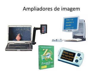 Ampliadores de imagem
 