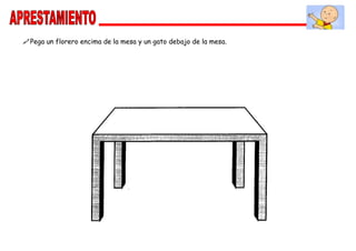 Pega un florero encima de la mesa y un gato debajo de la mesa.
 