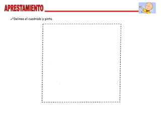 Delinea el cuadrado y pinta.
 