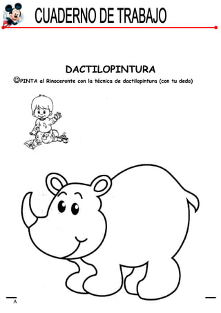 ARTE 2 AÑOS
DACTILOPINTURA
PINTA al Rinoceronte con la técnica de dactilopintura (con tu dedo)
 