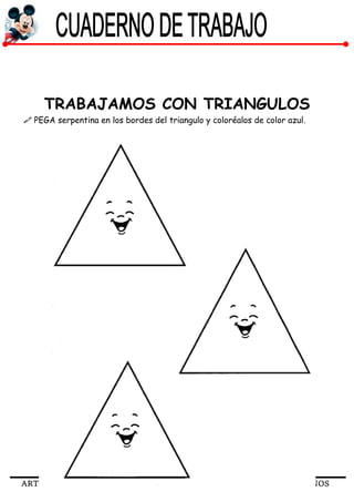 ARTE 2 AÑOS
TRABAJAMOS CON TRIANGULOS
 PEGA serpentina en los bordes del triangulo y coloréalos de color azul.
 