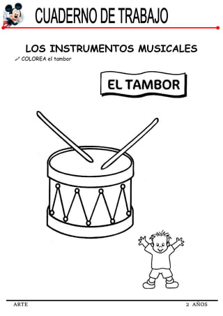 ARTE 2 AÑOS
LOS INSTRUMENTOS MUSICALES
 COLOREA el tambor
 