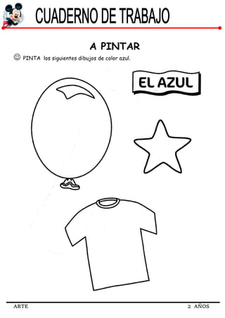 ARTE 2 AÑOS
A PINTAR
 PINTA los siguientes dibujos de color azul.
 