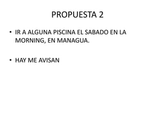 PROPUESTA 2IR A ALGUNA PISCINA EL SABADO EN LA MORNING, EN MANAGUA.HAY ME AVISAN