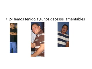 2-Hemos tenido algunos decesos lamentables