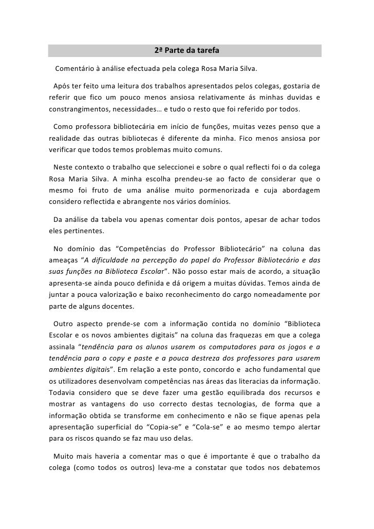 2ª Parte da tarefa

 Comentário à análise efectuada pela colega Rosa Maria Silva.

 Após ter feito uma leitura dos trabalh...