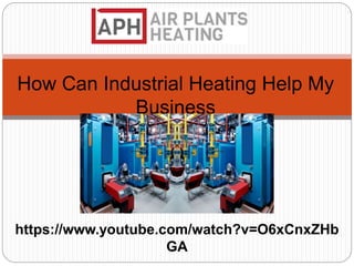 How Can Industrial Heating Help My
Business
https://www.youtube.com/watch?v=O6xCnxZHb
GA
 