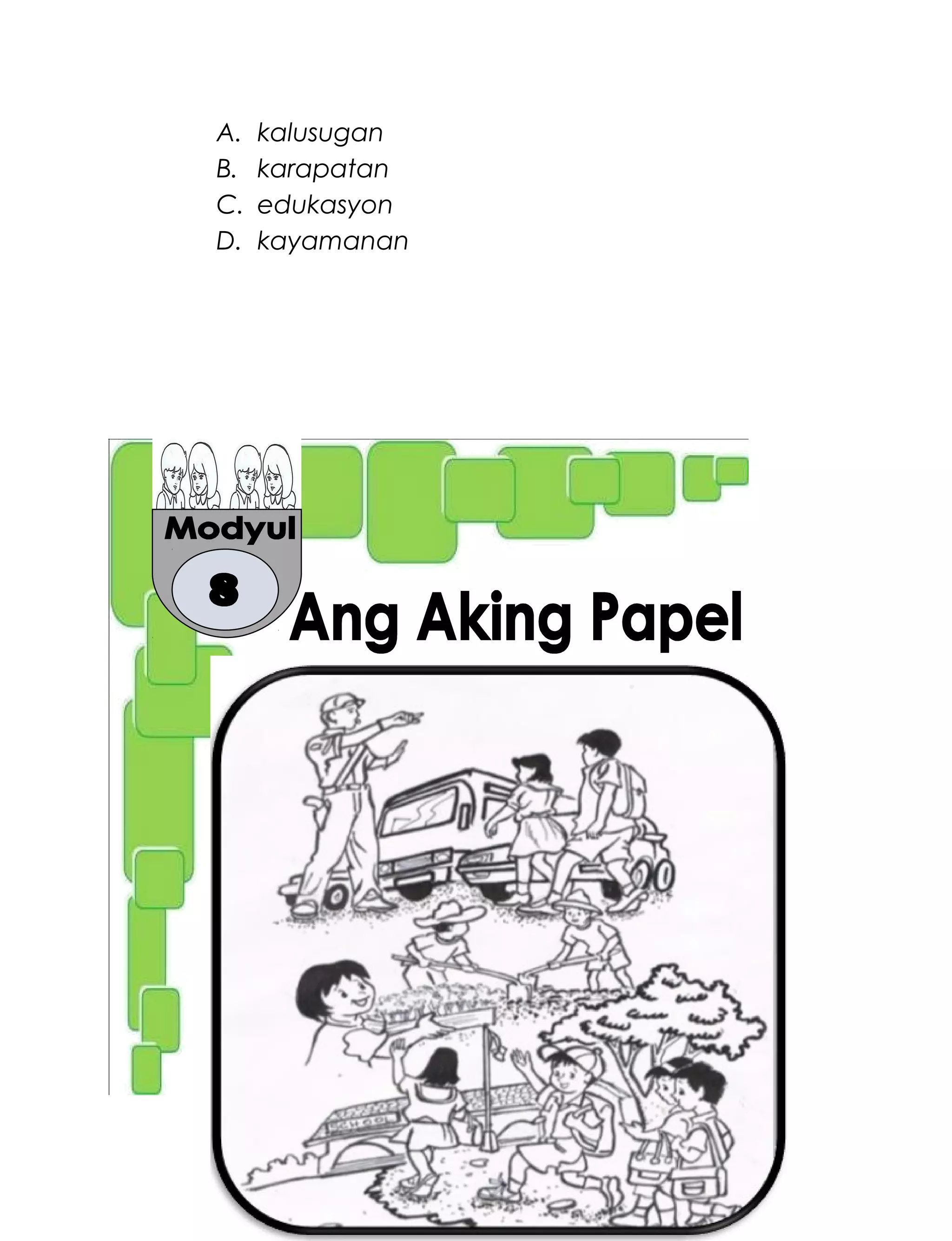 A. kalusugan
B. karapatan
C. edukasyon
D. kayamanan
238
 