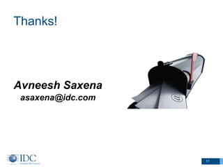 Thanks!

Avneesh Saxena
asaxena@idc.com

17

 