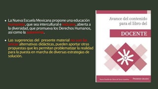La NuevaEscuelaMexicanaproponeunaeducación
humanista,que sea interculturale inclusiva,abierta a
la diversidad,que promueva...