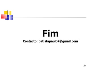 Fim Contacto: batistapaulo7@gmail.com 