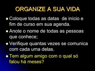 INVESTA EM SI PRÓPRIOParticipe de cursos, treinamentos autoinstrucionais, reuniões de trabalho, viagens de estudo, seminários, leia jornais, livros, revistas, visite sites e grupos de discussão na Internet, assista filmes, vídeos e outros meios alternativos de aprimoramento pessoal e profissional.