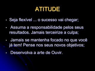 ATITUDEProcure melhorar a cada dia;